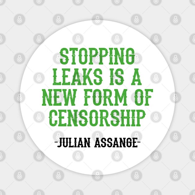 Stopping leaks is a new form of censorship. Peace can be started by truth, quote. Free, save, don't extradite Assange. Justice for Assange. Stand with Assange. Hands off free speech Magnet by IvyArtistic